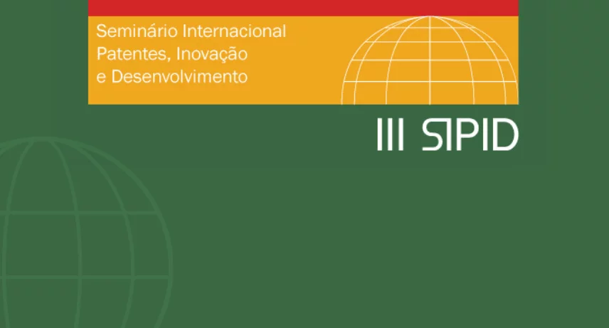 III SIPID - As dimensões econômica, jurídica e social das patentes e suas implicações com o processo de desenvolvimento