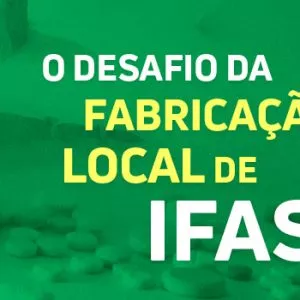 O desafio da fabricação local de IFAs