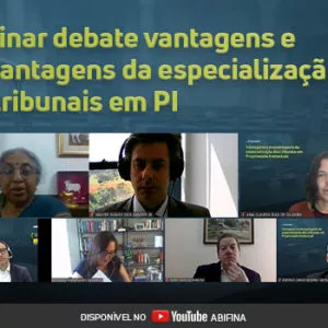 Webinar debate vantagens e desvantagens da especialização dos tribunais em PI