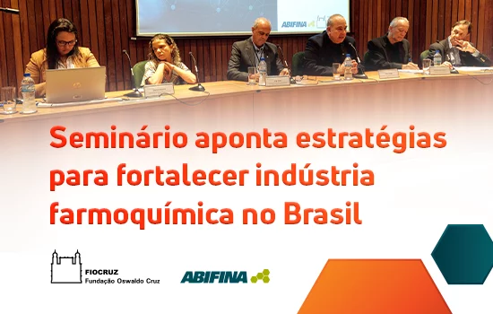 Seminário aponta estratégias para fortalecer indústria farmoquímica no Brasil