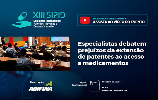 XIII SIPID debate prejuízos da extensão de patentes ao acesso a medicamentos