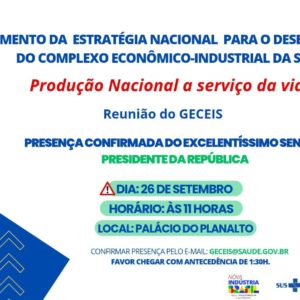 Lançamento da Nova Estratégia Nacional para o desenvolvimento do Complexo Econômico-Industrial da Saúde (26/09, Palácio do Planalto, 11h)
