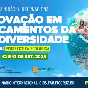 Seminário Internacional Inovação em medicamentos da biodiversidade na perspectiva ecológica