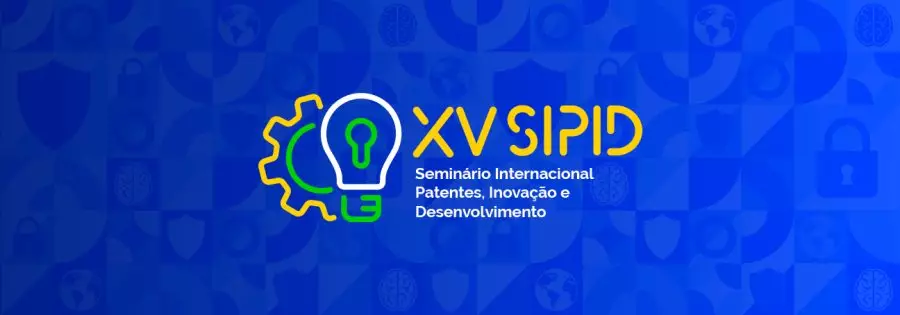 XV SIPID: Os desafios da propriedade intelectual e a Nova Indústria Brasil (NIB)