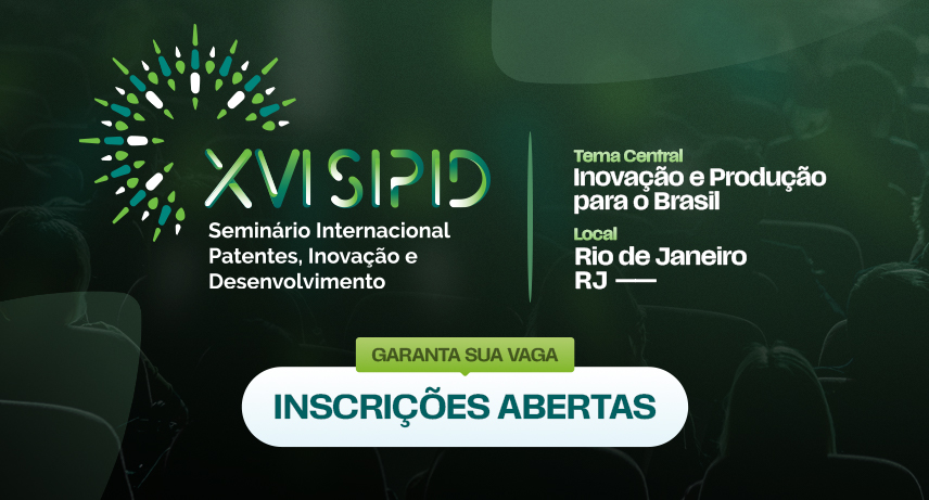 Inscrições abertas para o XVI SIPID – Seminário Internacional Patentes, Inovação e Desenvolvimento