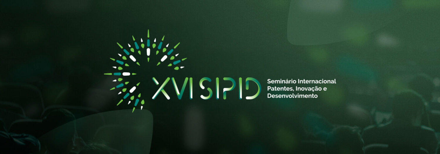 XVI Seminário Internacional Patentes, Inovação e Desenvolvimento (SIPID)