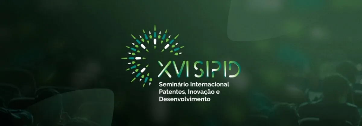 Inscrições abertas para o XVI SIPID – Seminário Internacional Patentes, Inovação e Desenvolvimento