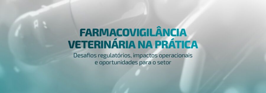 Webinar Farmacovigilância Veterinária na Prática: Desafios regulatórios, impactos operacionais e oportunidades para o setor