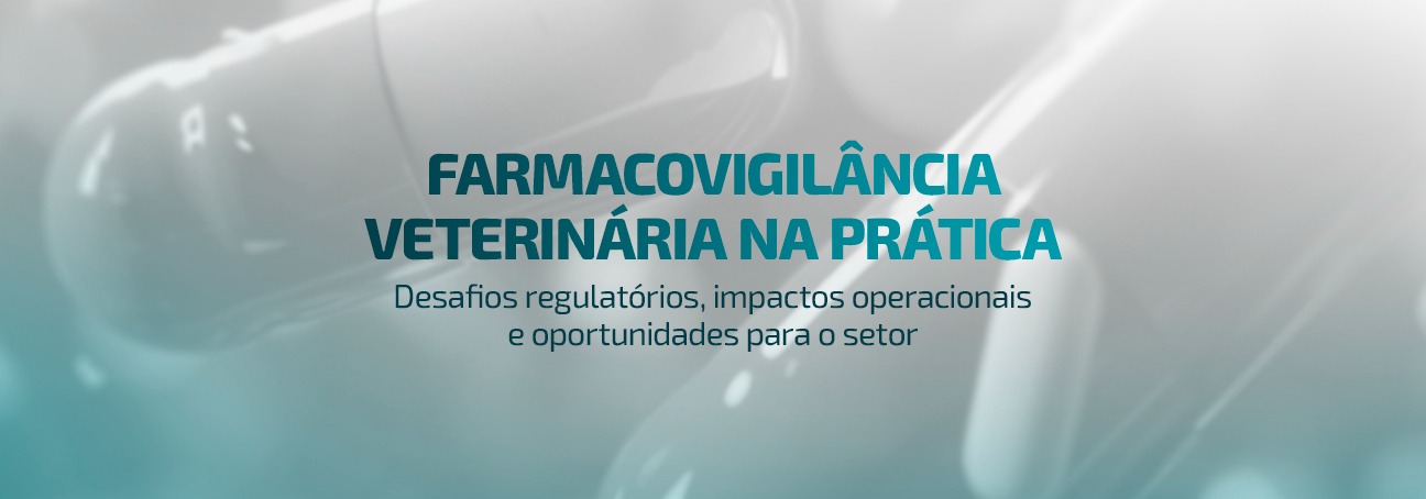 Webinar Farmacovigilância Veterinária na Prática: Desafios regulatórios, impactos operacionais e oportunidades para o setor